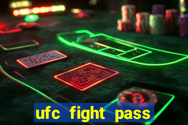 ufc fight pass onde assistir