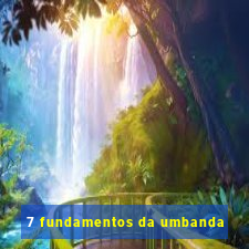 7 fundamentos da umbanda