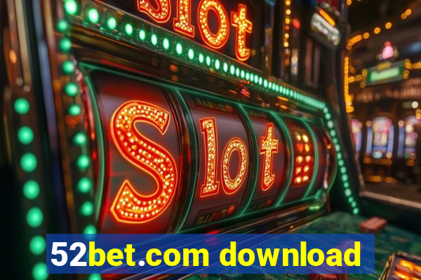 52bet.com download