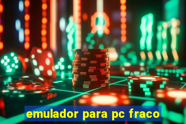 emulador para pc fraco