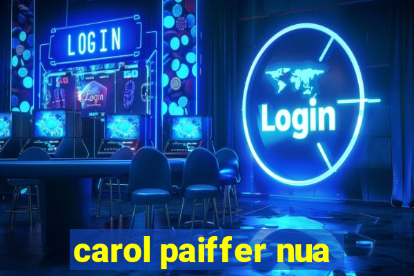 carol paiffer nua