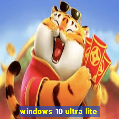 windows 10 ultra lite