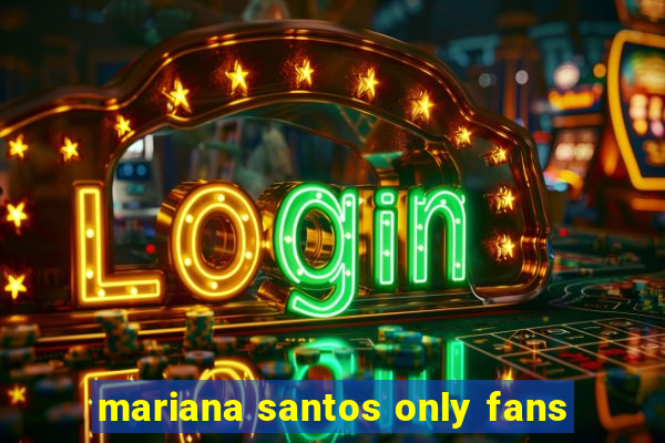 mariana santos only fans