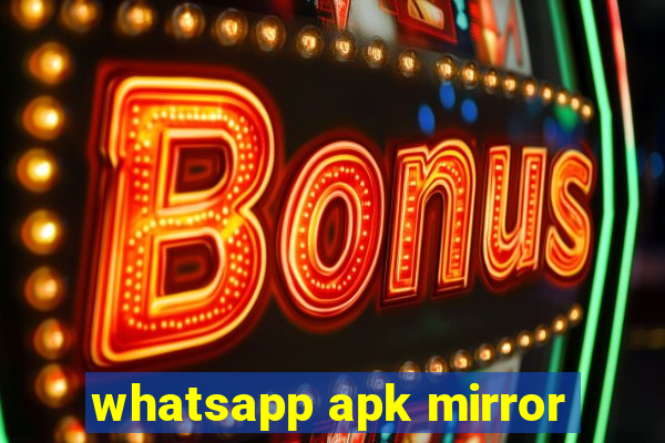 whatsapp apk mirror