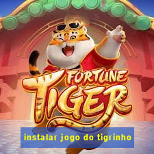 instalar jogo do tigrinho