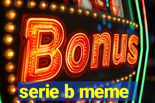 serie b meme