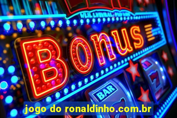 jogo do ronaldinho.com.br