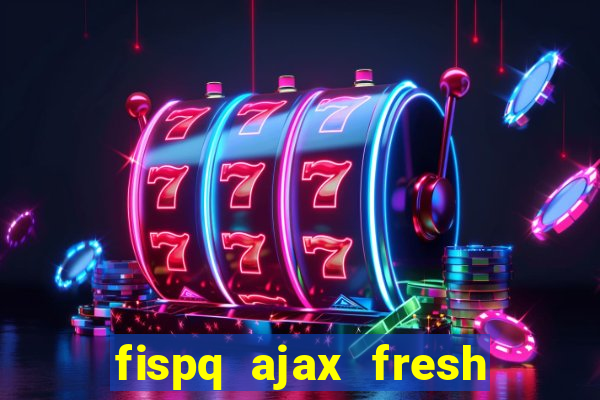 fispq ajax fresh limpeza profunda