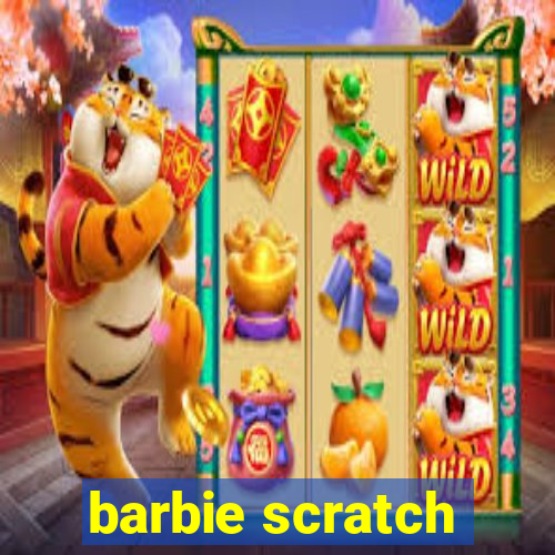 barbie scratch