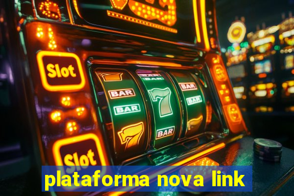 plataforma nova link