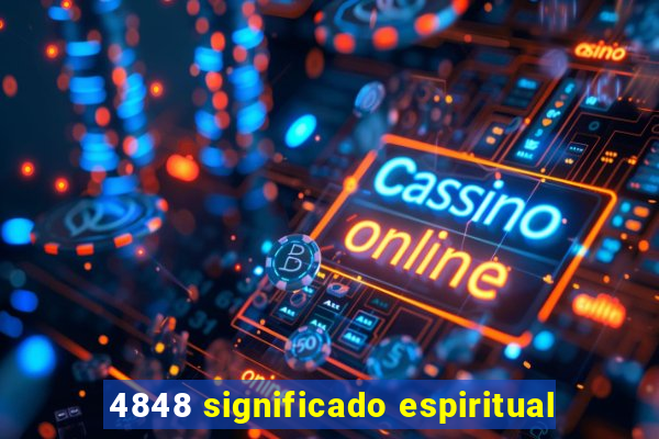 4848 significado espiritual