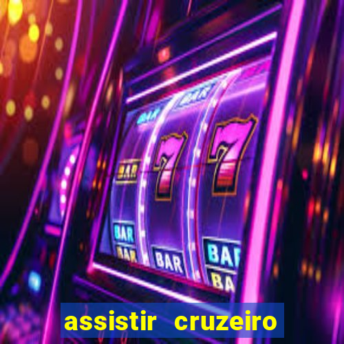 assistir cruzeiro ao vivo hd