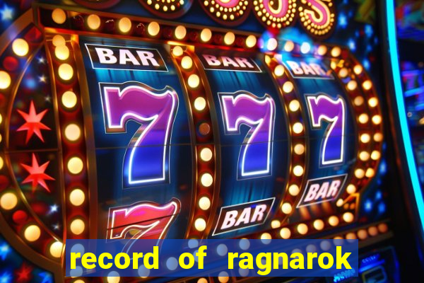 record of ragnarok 3 temporada ep 1