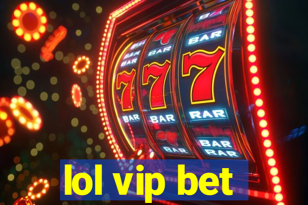 lol vip bet