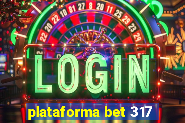 plataforma bet 317