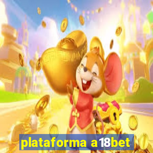 plataforma a18bet