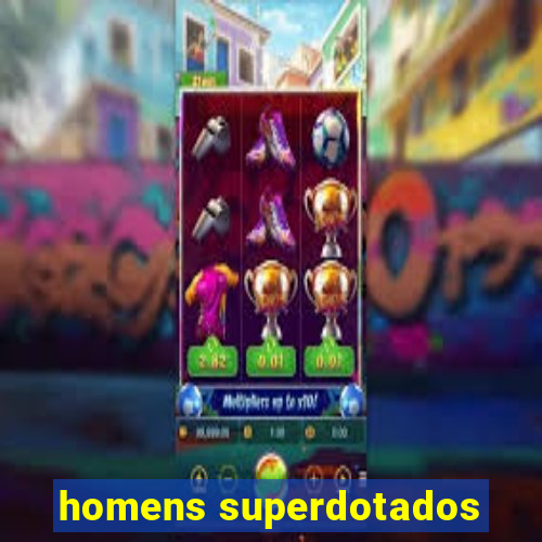 homens superdotados