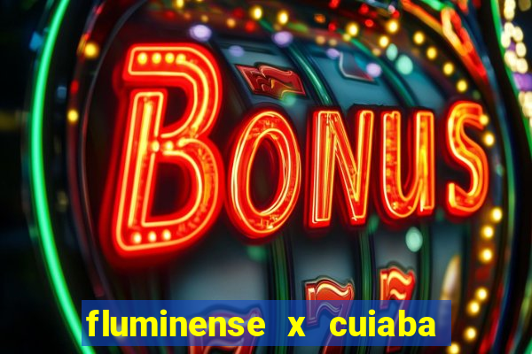 fluminense x cuiaba ao vivo