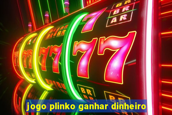 jogo plinko ganhar dinheiro