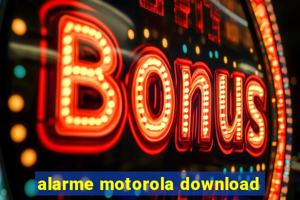 alarme motorola download