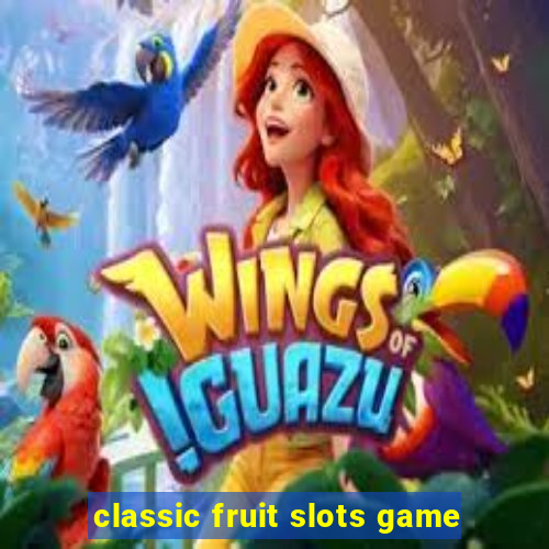 classic fruit slots game