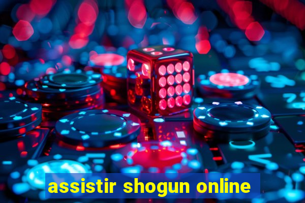 assistir shogun online