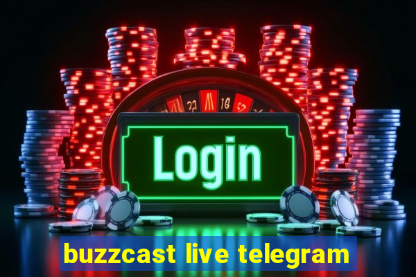 buzzcast live telegram