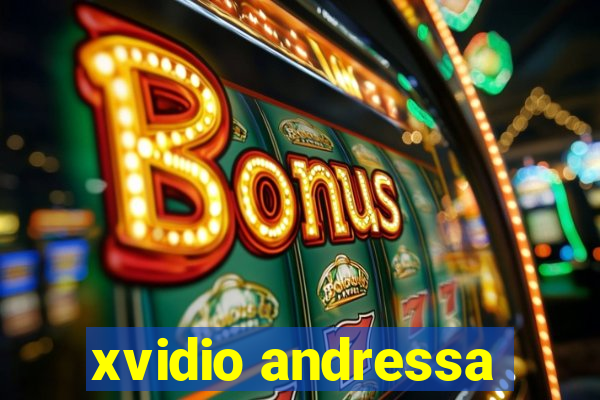 xvidio andressa