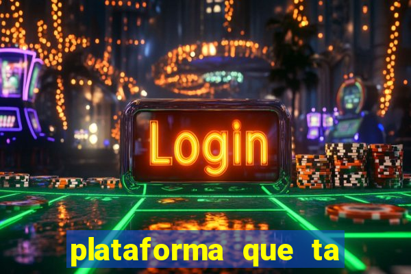 plataforma que ta pagando agora