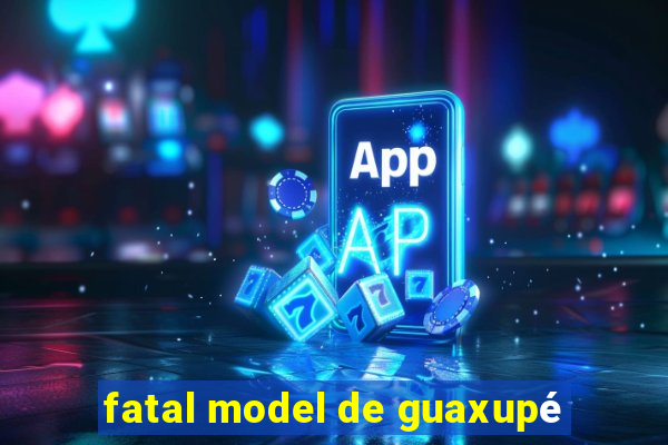 fatal model de guaxupé