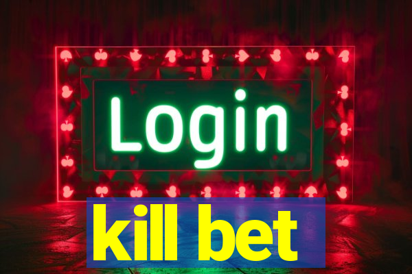 kill bet