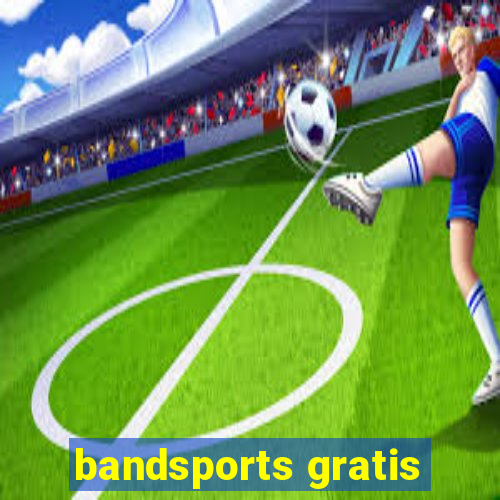 bandsports gratis