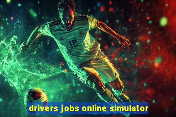 drivers jobs online simulator