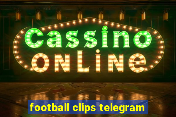 football clips telegram