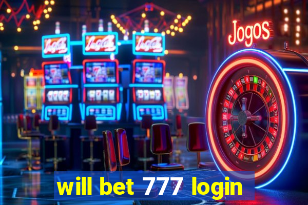 will bet 777 login