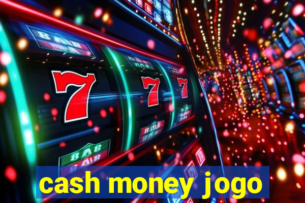 cash money jogo