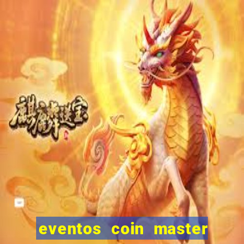 eventos coin master horário 2024