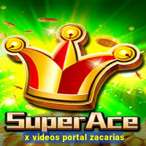 x videos portal zacarias