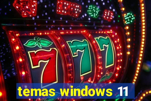 temas windows 11