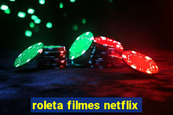 roleta filmes netflix