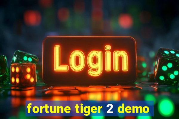 fortune tiger 2 demo