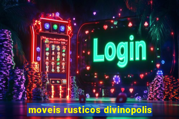 moveis rusticos divinopolis