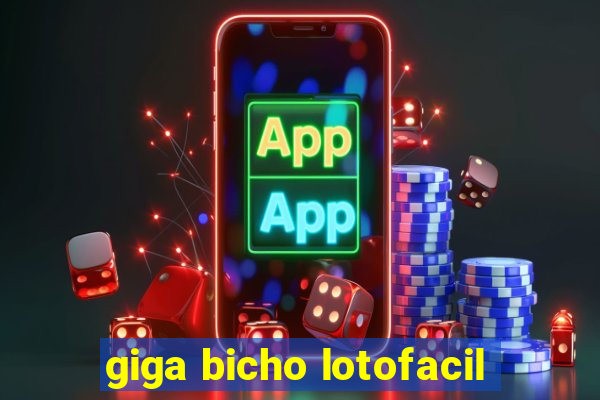 giga bicho lotofacil