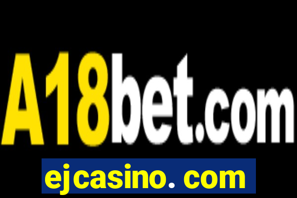 ejcasino. com