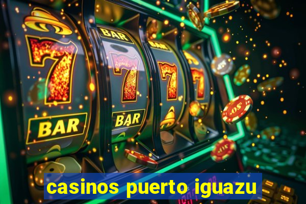 casinos puerto iguazu