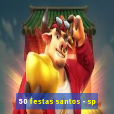 50 festas santos - sp