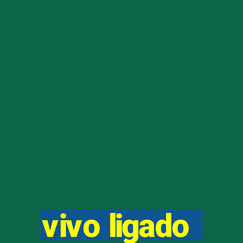 vivo ligado