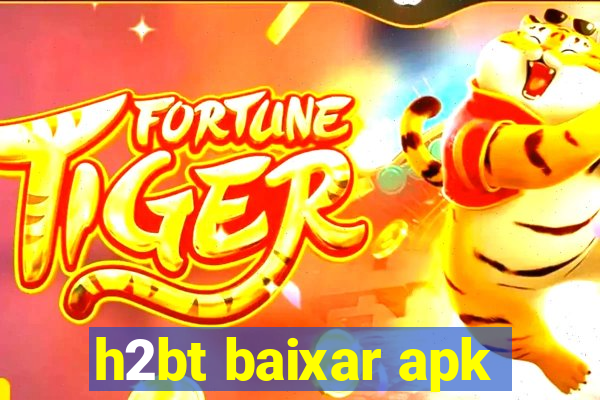 h2bt baixar apk