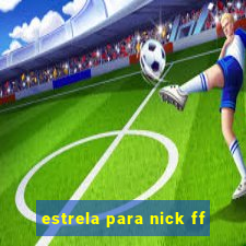 estrela para nick ff