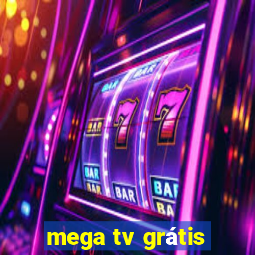 mega tv grátis